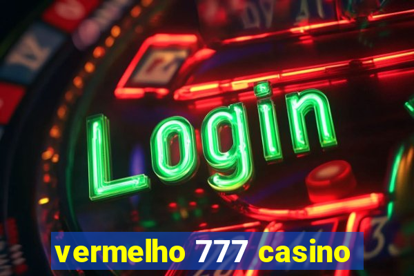 vermelho 777 casino